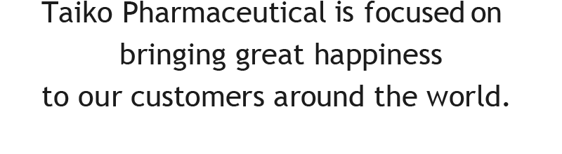 Taiko Pharmaceuticals,a company founded on the principles of Independence,Interdependence and Creativity is focused on bringing great happiness to our customers around the world.